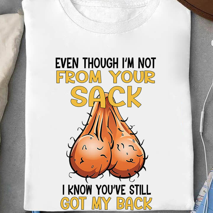Even Though I'm Not From Your Sack