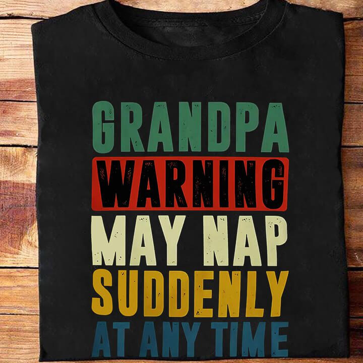 Grandpa Warning May Nap Suddenly at Any Time