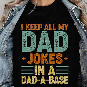 I Keep All My Dad Jokes In A Dad-A-Base - Ettee - dad jokes