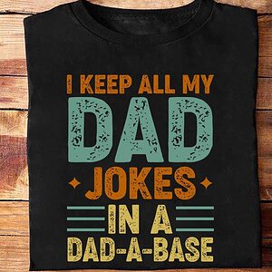 I Keep All My Dad Jokes In A Dad-A-Base - Ettee - dad jokes