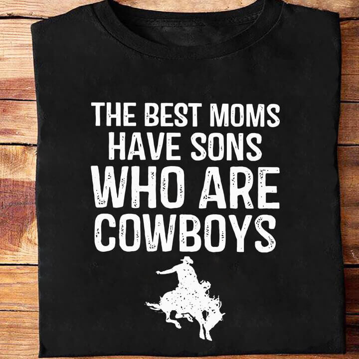 The Best Moms Have Sons Who Are Cowboys