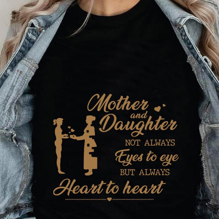 Mother And Daughter Not Always Eyes to Eye But Always Heart to Heart
