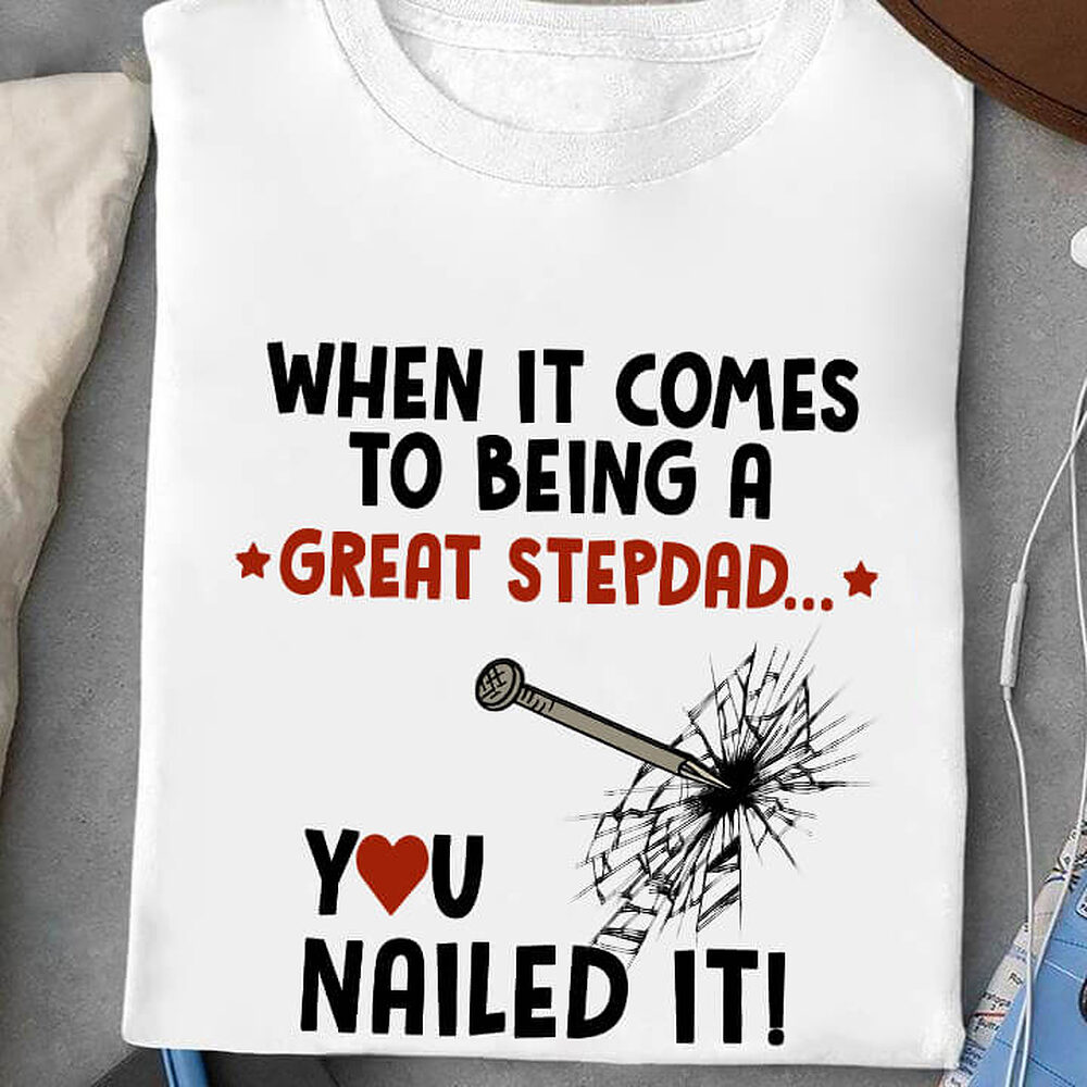 When It Comes To Being A Great Stepdad You Nailed it When It Comes To Being A Great Stepdad You Nailed it - Ettee - being a stepdad