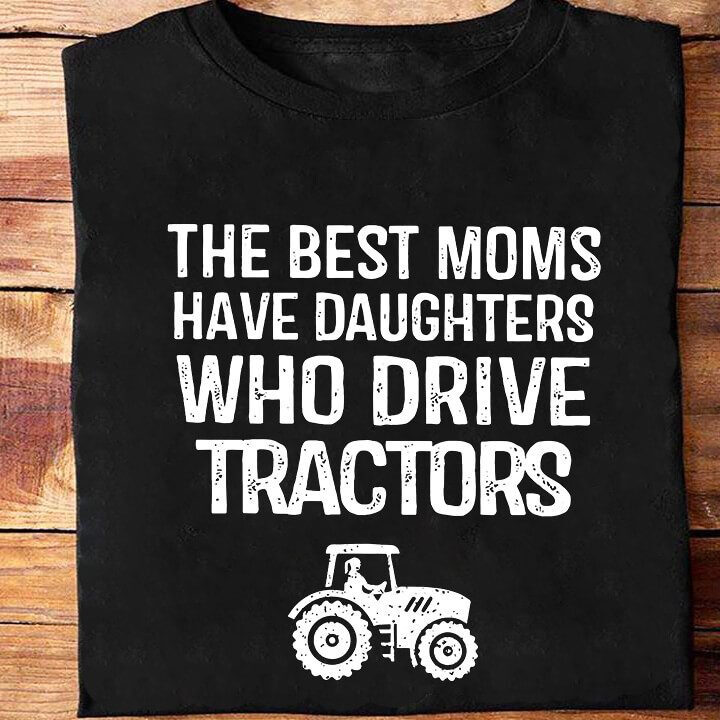 The Best Moms Have Daughters Who Drive Tractors