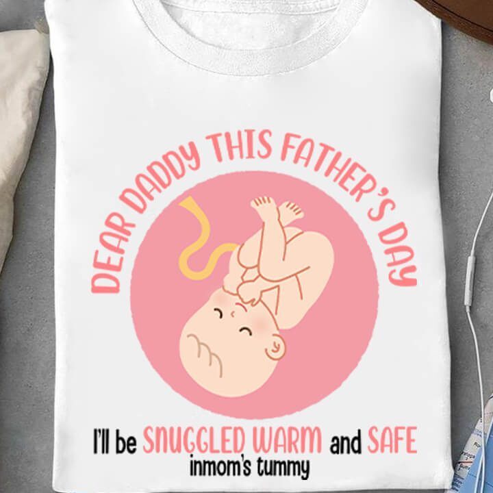 DEAR DADDY This Father's Day I'll be Snuggled Warm and Safe Inmom's Tummy