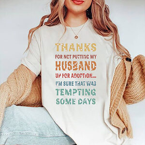 Thanks For Not Putting My Husband Up For Adoption...I'm Sure That Was Tempting Some Days - Ettee - adoption