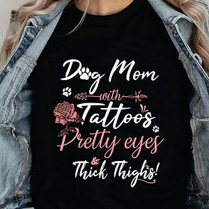 Dog Mom With Tattoos Pretty Eyes Thick Thighs - Ettee - dog mom
