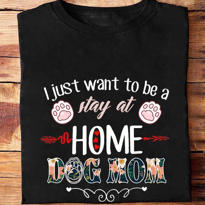 I Just Want To Be A Stay At Home Dog Mom