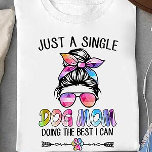 Just A Single Dog Mom Doing The Best I Can - Ettee - dog mom