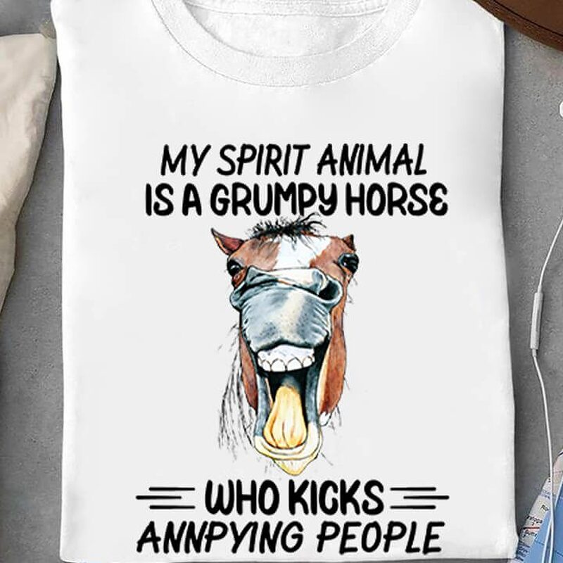 My Spirit Animal Is A Grumpy Horse Who Kicks Annoying People - Ettee - annoying people