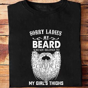 Sorry Ladies My Beard Already Belong To My Girl's Thighs - Ettee - beard
