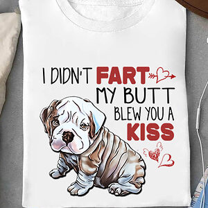 I Didn't Fart My Butt Blew you A Kiss - Ettee - blew you a kiss
