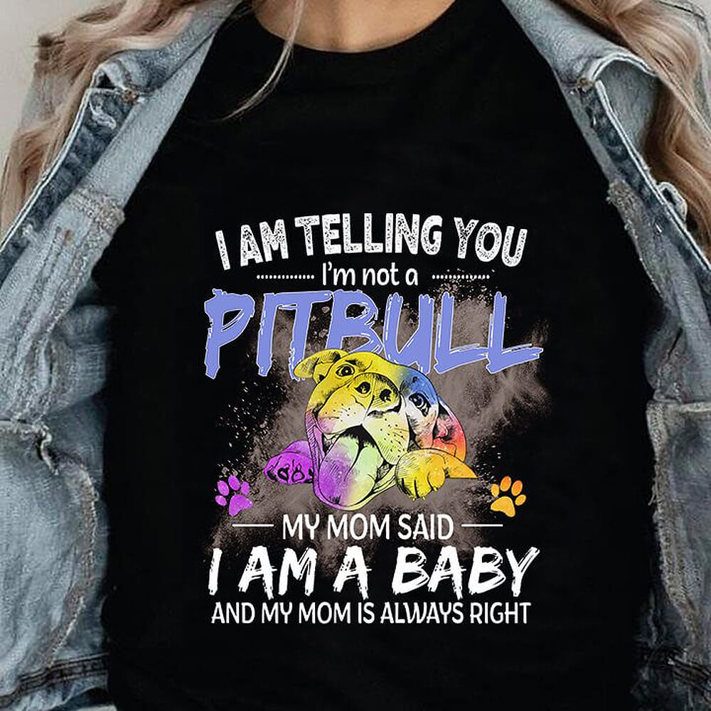 I'm Telling You I'm Not A Pitbull My Mom Said I Am A Baby And My Mom Is Always Right - Ettee - Baby