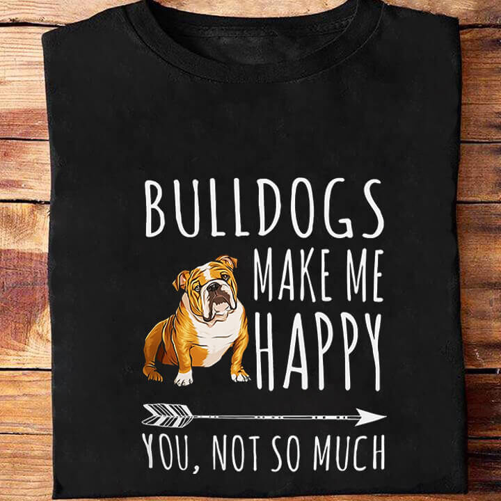 Bulldog Make Me Happy