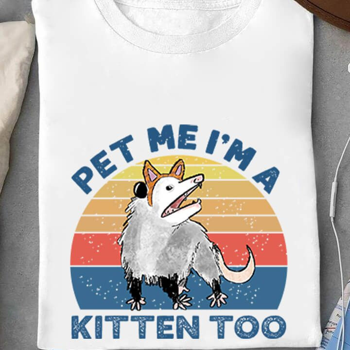 Pet Me I'm A Kitten Too