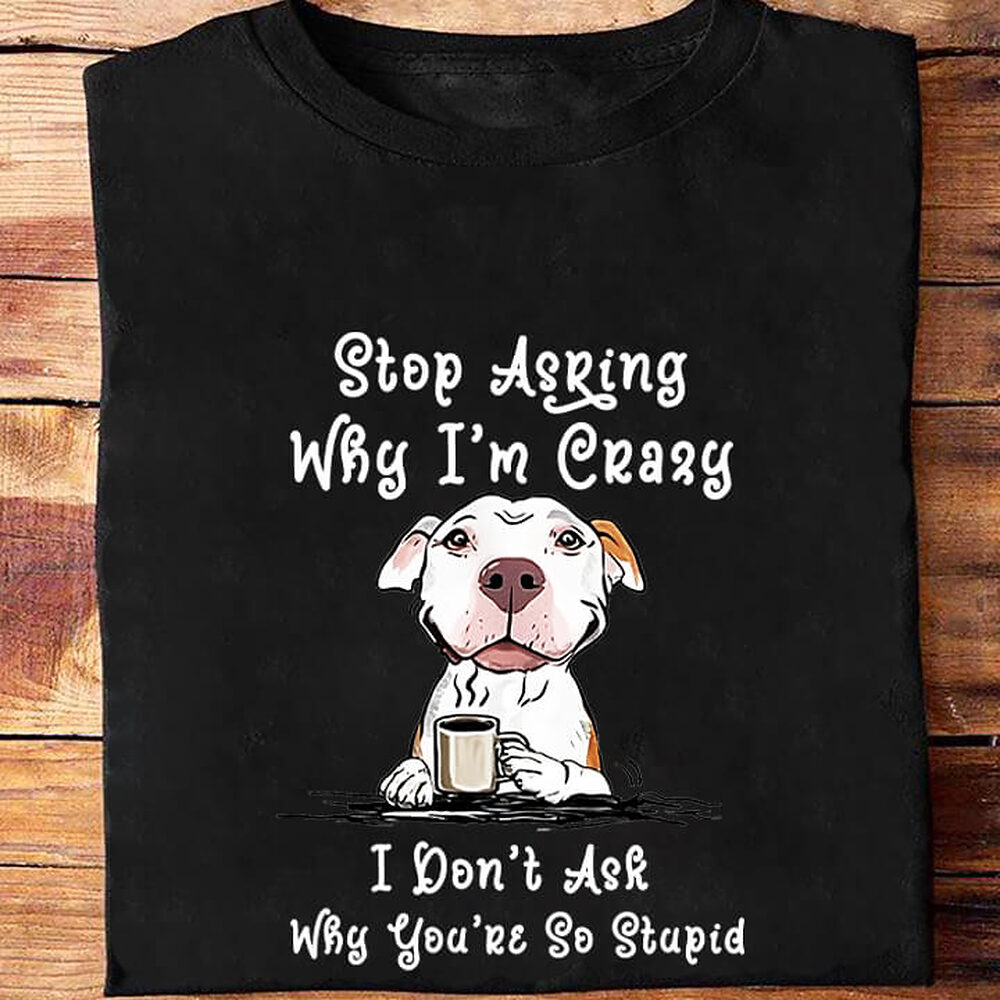 Stop Asking Why I'm Crazy Stop Asking Why I'm Crazy - Ettee - empowerment