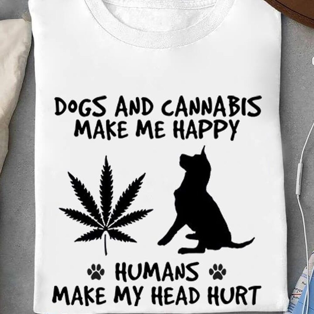 Dog And Canabis Make Me Happy Dog And Canabis Make Me Happy - Ettee - cannabis