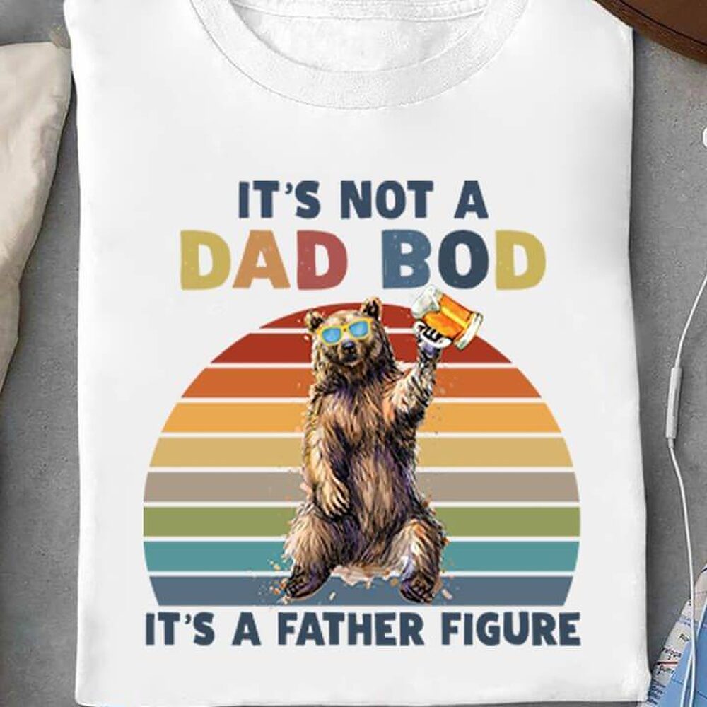 It s Not A Dad Bod It A Father Figure It s Not A Dad Bod It A Father Figure - Ettee - dad bod