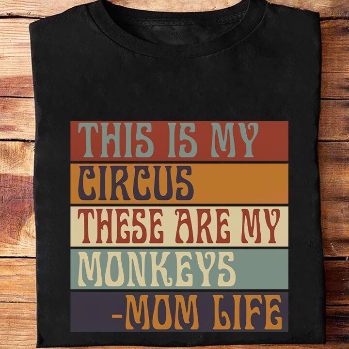 This Is My Circus These Are My Monkeys - Mom Life