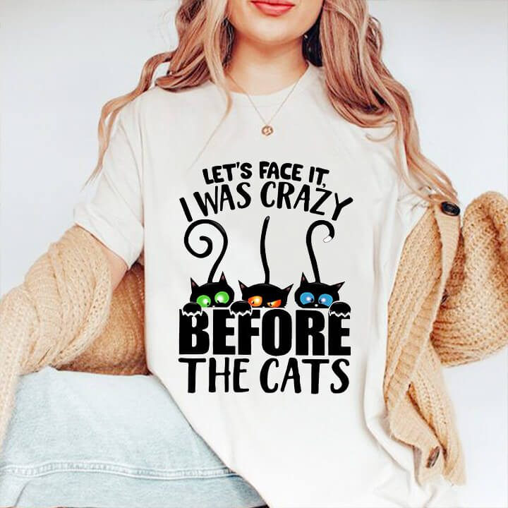 I Was Crazy Before The Cats