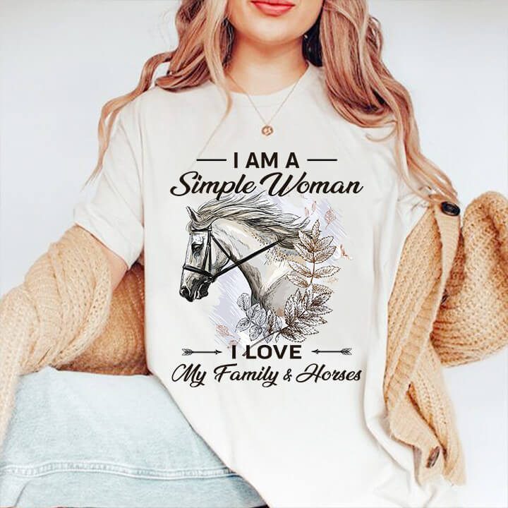 I Am A Simple Woman - I Love My Family And Horses