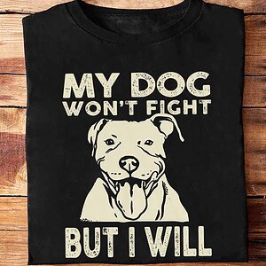 My Dog Won't Fight But I Will - Ettee - aggression