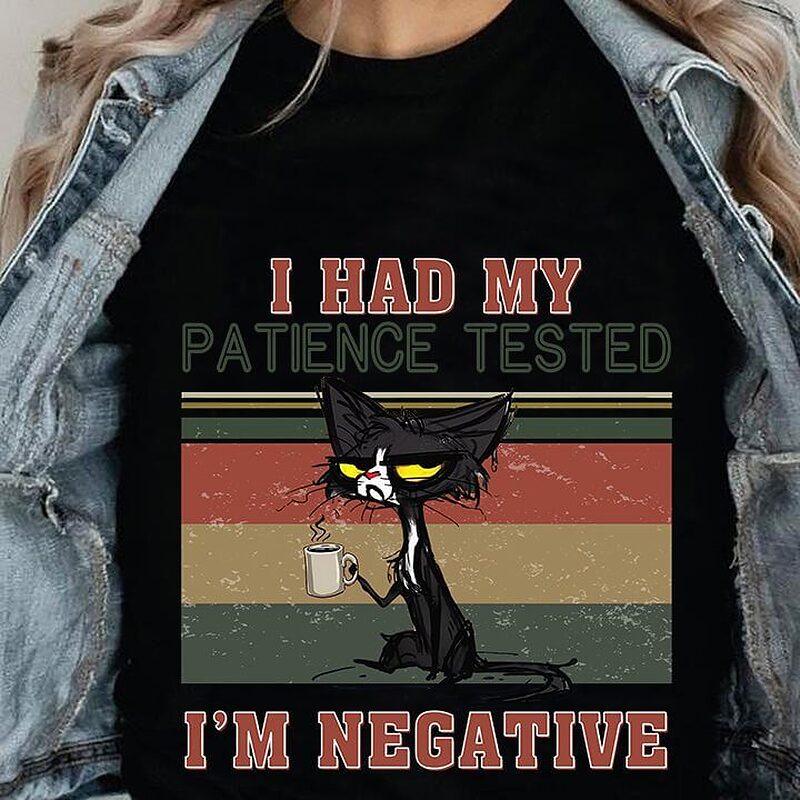 I Had My Patience Tested I'm Negative - Ettee - negative