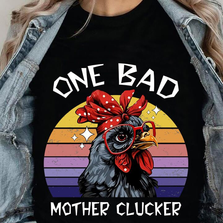 One Bad Mother Clucker - Perfect Gift for Chicken Enthusiasts