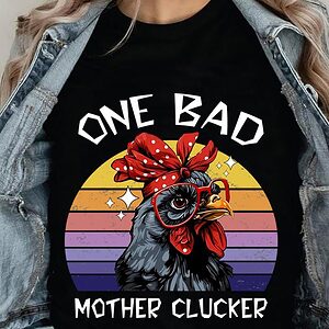 One Bad Mother Clucker - Perfect Gift for Chicken Enthusiasts - Ettee - Chicken Enthusiasts