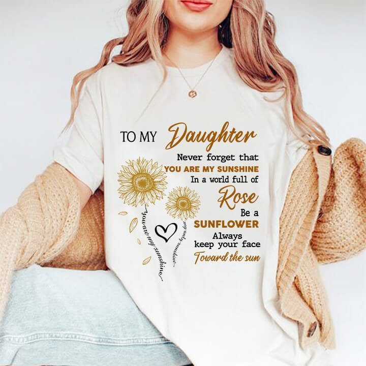To My Daughter Never Forget That You Are My Sunshine