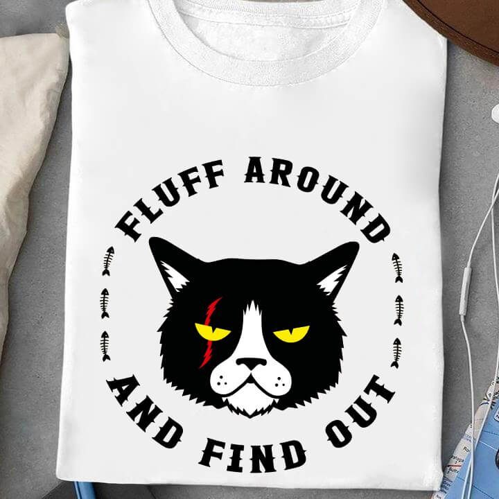 Fluff Around And Find Out - Unique Me Gift