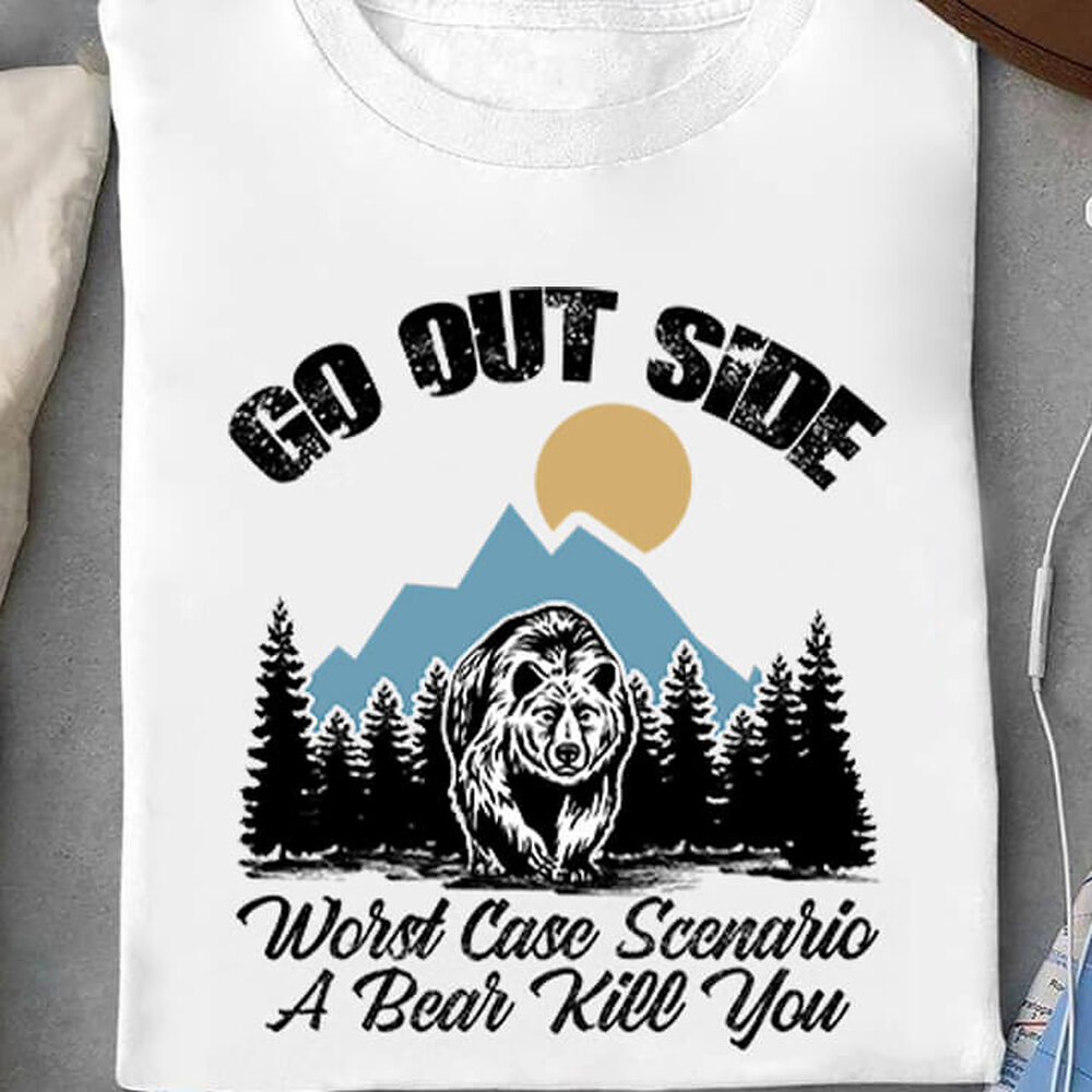 Go Out Side Word Case Scenario A Bear Kill You Go Out Side Word Case Scenario A Bear Kill You - Ettee - bear attack prevention