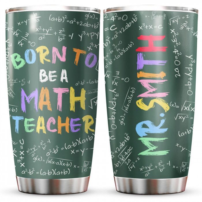 Personalized Math Teacher Tumbler - Back To School Gift for Him - Born To Be A Math Teacher Slogan